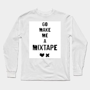 Go Make Me A Mixtape - grunge typography with splatter on heart and ex Long Sleeve T-Shirt